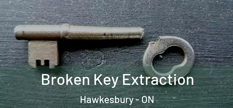 Broken Key Extraction Hawkesbury - ON