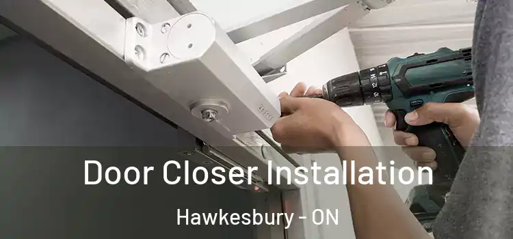  Door Closer Installation Hawkesbury - ON